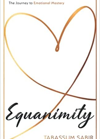 Equanimity: The Journey to Emotional Mastery